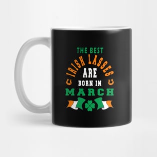 The Best Irish Lasses Are Born In March Ireland Flag Colors Mug